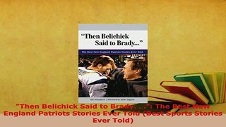 PDF  Then Belichick Said to Brady   The Best New England Patriots Stories Ever Told Best  EBook