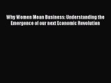 Read Why Women Mean Business: Understanding the Emergence of our next Economic Revolution Ebook