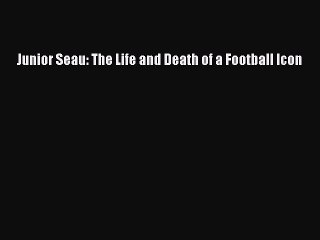 [PDF] Junior Seau: The Life and Death of a Football Icon  Full EBook