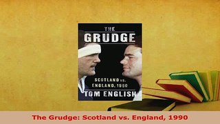 Download  The Grudge Scotland vs England 1990 Free Books