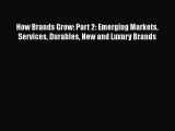 [Read book] How Brands Grow: Part 2: Emerging Markets Services Durables New and Luxury Brands