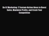 [Read book] Do It! Marketing: 77 Instant-Action Ideas to Boost Sales Maximize Profits and Crush