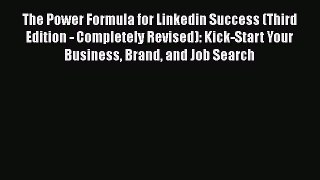 [Read book] The Power Formula for Linkedin Success (Third Edition - Completely Revised): Kick-Start