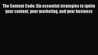 [Read book] The Content Code: Six essential strategies to ignite your content your marketing
