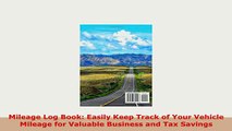 PDF  Mileage Log Book Easily Keep Track of Your Vehicle Mileage for Valuable Business and Tax Read Online