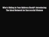 Read Who's Hiding in Your Address Book?: Introducing The Ideal Network for Successful Women