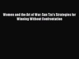 Read Women and the Art of War: Sun Tzu's Strategies for Winning Without Confrontation Ebook
