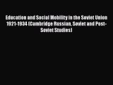 PDF Education and Social Mobility in the Soviet Union 1921-1934 (Cambridge Russian Soviet and