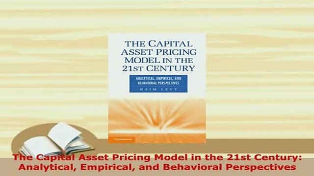 PDF The Capital Asset Pricing Model in the 21st Century Analytical Empirical and Behavioral Download Full Ebook