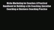 [Read book] Niche Marketing for Coaches: A Practical Handbook for Building a Life Coaching