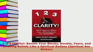 PDF  123 Clarity Banish Your Blocks Doubts Fears and Limiting Beliefs Like a Spiritual Free Books