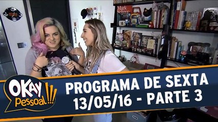 Okay Pessoal 13.05.16 - Sexta - Parte 3