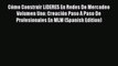 [Read book] Cómo Construir LíDERES En Redes De Mercadeo Volumen Uno: Creación Paso A Paso De