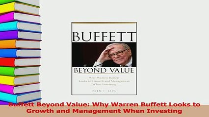 Read  Buffett Beyond Value Why Warren Buffett Looks to Growth and Management When Investing Ebook Free