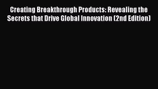 [Read book] Creating Breakthrough Products: Revealing the Secrets that Drive Global Innovation