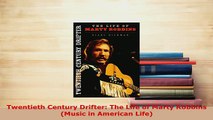 Download  Twentieth Century Drifter The Life of Marty Robbins Music in American Life  EBook