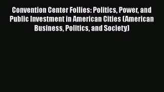 [Read book] Convention Center Follies: Politics Power and Public Investment in American Cities