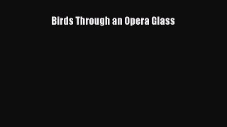 [PDF] Birds Through an Opera Glass Free Books