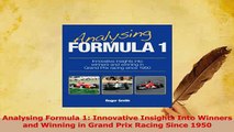 Read  Analysing Formula 1 Innovative Insights Into Winners and Winning in Grand Prix Racing Ebook Free