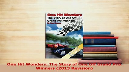 Download  One Hit Wonders The Story of One Off Grand Prix Winners 2013 Revision Free Books