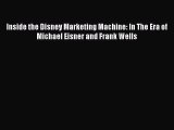 [Read book] Inside the Disney Marketing Machine: In The Era of Michael Eisner and Frank Wells