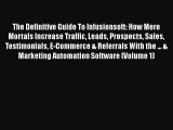 [Read book] The Definitive Guide To Infusionsoft: How Mere Mortals Increase Traffic Leads Prospects