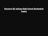 [Download] Hoosiers All Indiana High School Basketball Teams  Read Online