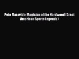 [Read PDF] Pete Maravich: Magician of the Hardwood (Great American Sports Legends)  Read Online