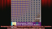 READ book  Designing SOCs with Configured Cores Unleashing the Tensilica Xtensa and Diamond Cores Full Free