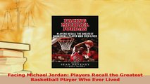 Download  Facing Michael Jordan Players Recall the Greatest Basketball Player Who Ever Lived Ebook Online