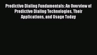 [Read book] Predictive Dialing Fundamentals: An Overview of Predictive Dialing Technologies