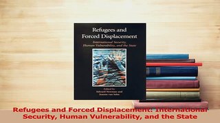 Read  Refugees and Forced Displacement International Security Human Vulnerability and the State Ebook Free