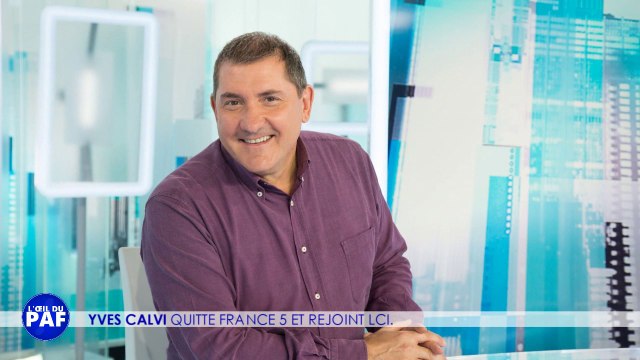 YVES CALVI REJOINT LCI - L'ŒIL DU PAF