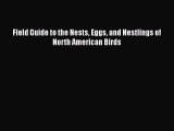[PDF] Field Guide to the Nests Eggs and Nestlings of North American Birds  Full EBook