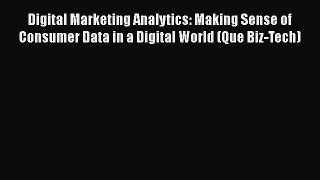 [Read book] Digital Marketing Analytics: Making Sense of Consumer Data in a Digital World (Que