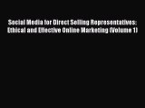 [Read book] Social Media for Direct Selling Representatives: Ethical and Effective Online Marketing