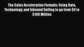[Read book] The Sales Acceleration Formula: Using Data Technology and Inbound Selling to go