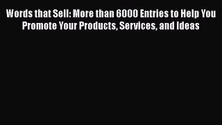 [Read book] Words that Sell: More than 6000 Entries to Help You Promote Your Products Services