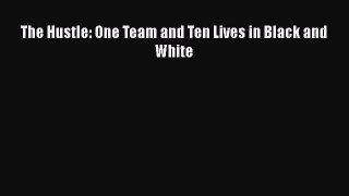 [Download] The Hustle: One Team and Ten Lives in Black and White  Full EBook