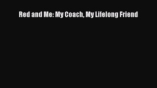 [PDF] Red and Me: My Coach My Lifelong Friend  Full EBook