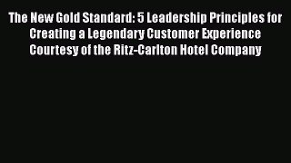 [Read book] The New Gold Standard: 5 Leadership Principles for Creating a Legendary Customer