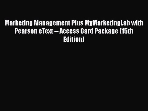 [Read book] Marketing Management Plus MyMarketingLab with Pearson eText Access Card Package