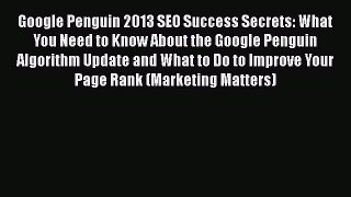 [Read book] Google Penguin 2013 SEO Success Secrets: What You Need to Know About the Google