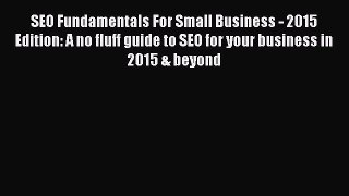 [Read book] SEO Fundamentals For Small Business - 2015 Edition: A no fluff guide to SEO for