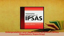 Read  Interpretation and Application of IPSAS Wiley Regulatory Reporting Ebook Online