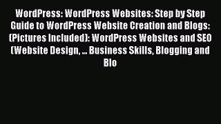 [Read book] WordPress: WordPress Websites: Step by Step Guide to WordPress Website Creation