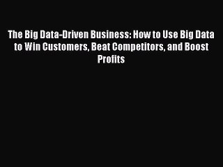 [Read book] The Big Data-Driven Business: How to Use Big Data to Win Customers Beat Competitors