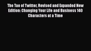 [Read book] The Tao of Twitter Revised and Expanded New Edition: Changing Your Life and Business