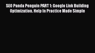 [Read book] SEO Panda Penguin PART 1: Google Link Building Optimization. Help In Practice Made