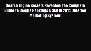 [Read book] Search Engine Secrets Revealed: The Complete Guide To Google Rankings & SEO In